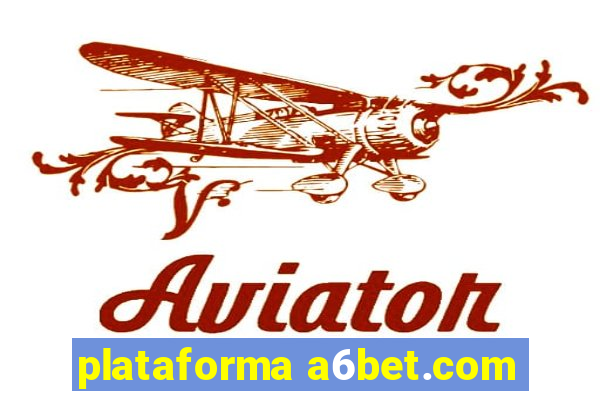 plataforma a6bet.com